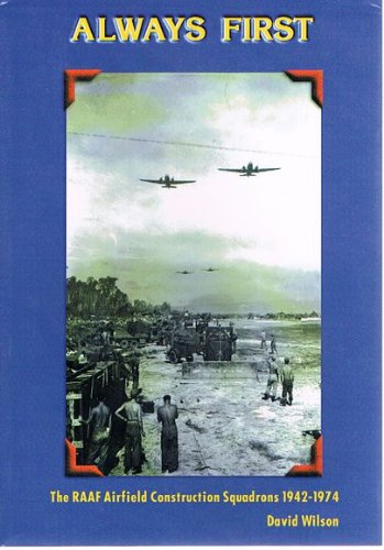9780642265258: Always first: The RAAF Airfield Construction Squadrons, 1942-1974
