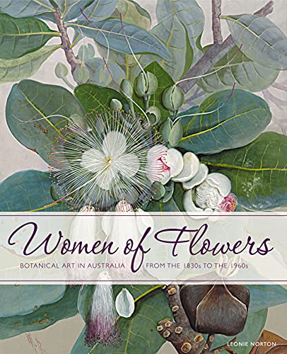 Stock image for Women of Flowers: Botanical Art in Australia from 1830s to the 1960s for sale by A Small Bookshop