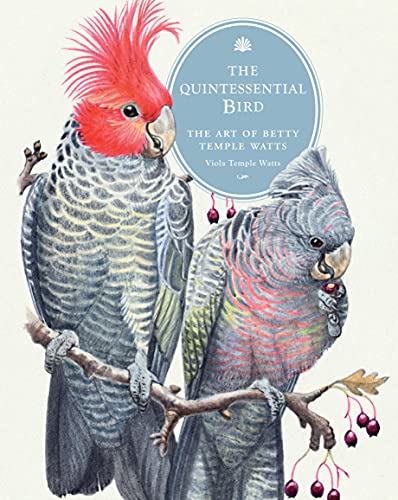 Beispielbild fr The Quintessential Bird: The Art Of Betty Temple Watts. zum Verkauf von THE CROSS Art + Books