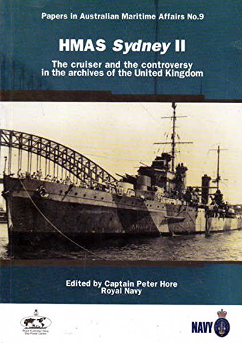 HMAS SYDNEY II The Cruiser and the Controversey in the Archives of the United Kingdom