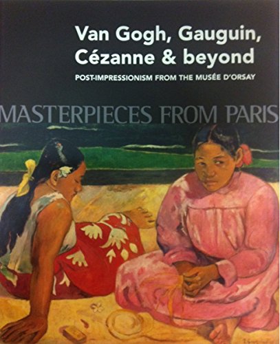 Stock image for Masterpieces from Paris: Van Gogh, Gauguin, Cezanne & Beyond: Post-Impressionism from The Musee d. for sale by Midtown Scholar Bookstore