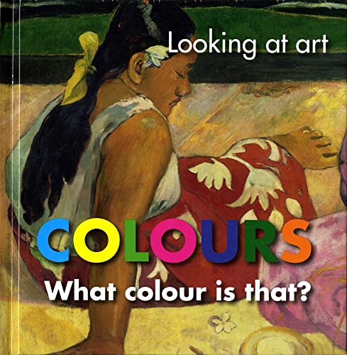 Imagen de archivo de Looking at Art Colours : What Colour Is That? a la venta por Better World Books