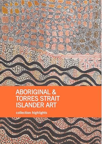 Stock image for Aboriginal & Torres Strait Islander Art: Collection Highlights for sale by WorldofBooks