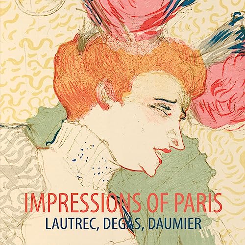 Imagen de archivo de Impressions of Paris: Lautrec, Degas, Daumier a la venta por Midtown Scholar Bookstore