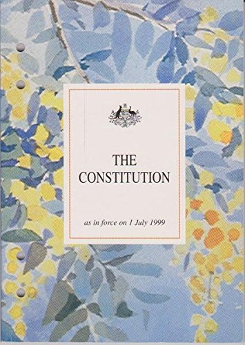 The Australian Constitution As in Force on 1 July 1999 : Proclamation Declaring Establishment of ...