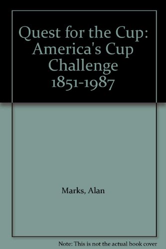 Quest for the Cup: America's Cup Challenge 1851-1987 (9780642527486) by Alan Marks