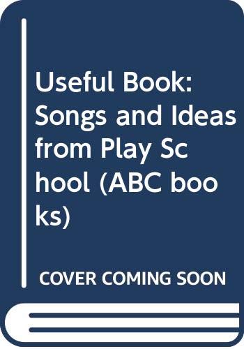 Stock image for Useful Book: Songs and Ideas from Play School (ABC books) for sale by HPB-Red