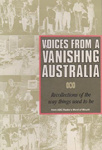 Beispielbild fr Voices from a Vanishing Australia ; Recollections of the Way Things Used to be zum Verkauf von Quickhatch Books