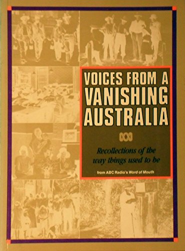 Stock image for Voices from a Vanishing Australia ; Recollections of the Way Things Used to be for sale by Quickhatch Books