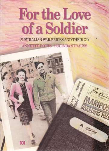 Stock image for For the Love of a Soldier: Australian War Brides and Their GIs for sale by Gleebooks