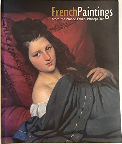 Stock image for French Paintings: From The Musee Fabre, Montpellier for sale by Silent Way Books