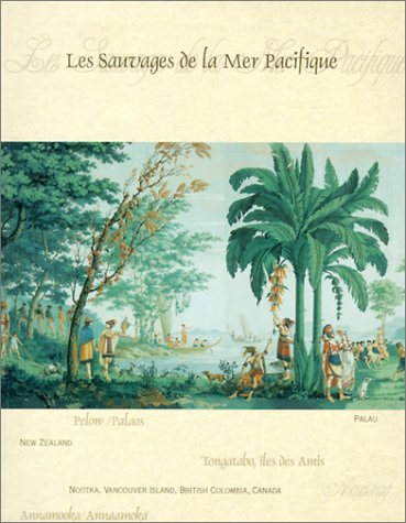 Stock image for Les Sauvages de La Mer Pacifique: Manfactured by Joseph Dufour Et Cie 1804-05 After a Design by Jean-Gabriel Charvet for sale by ThriftBooks-Atlanta