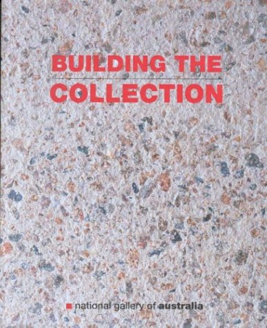 Building the Collection (9780642541963) by Pauline Green National Gallery Of Australia