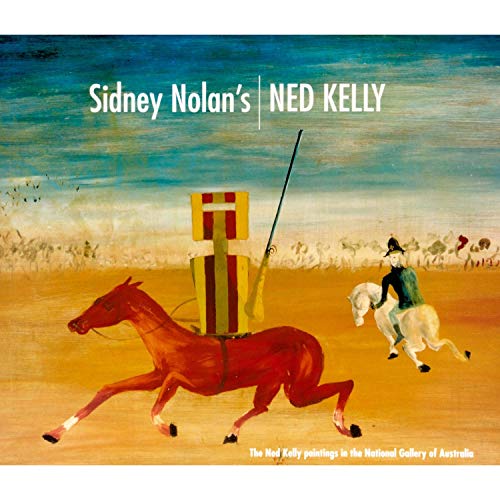 Stock image for Sidney Nolan's Ned Kelly: The Ned Kelly Paintings in the National Gallery of Australia for sale by Your Online Bookstore