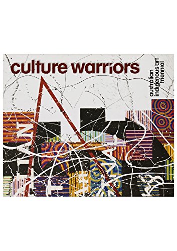 Stock image for Culture Warriors: National Indigenous Art Triennial 07 for sale by Wonder Book
