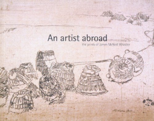 Imagen de archivo de An Artist Abroad: The Prints of James McNeill Whistler a la venta por Michael Knight, Bookseller
