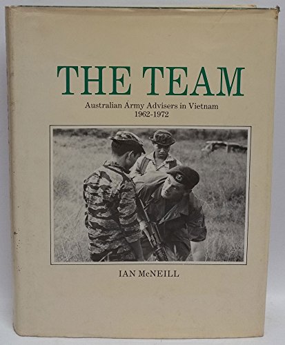 Beispielbild fr The Team: Australian Army Advisers in Vietnam 1962-1972 zum Verkauf von Winged Monkey Books