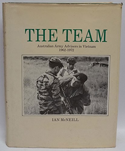 Imagen de archivo de The Team: Australian Army Advisers in Vietnam 1962-1972 a la venta por Winged Monkey Books