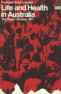 Stock image for LIFE AND HEALTH IN AUSTRALIA: THE BOYER LECTURES 1971. (SIGNED). for sale by Cambridge Rare Books