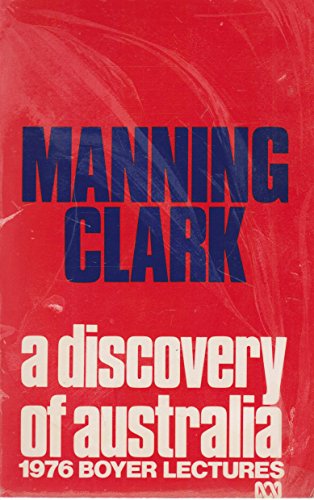 A discovery of Australia (Boyer lectures) (9780642973948) by Clark, C. M. H