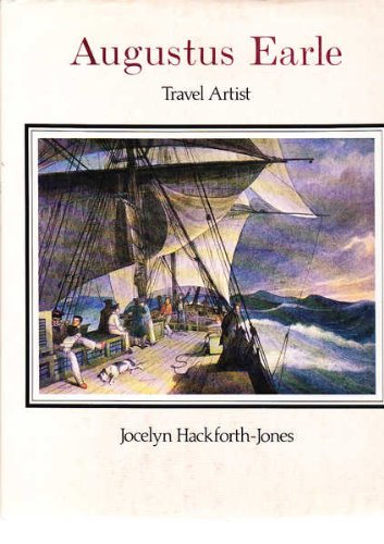Augustus Earle, travel artist: Paintings and drawings in the Rex Nan Kivell Collection, National Library of Australia (9780642991430) by Hackforth-Jones, Jocelyn