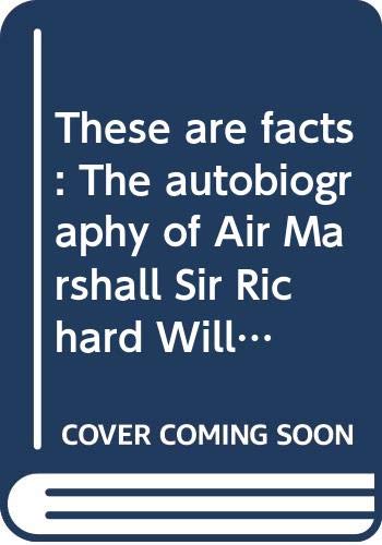9780642993991: These are Facts - the Autobiography of Air Marshal Sir Richard Williams KBE CB DSO