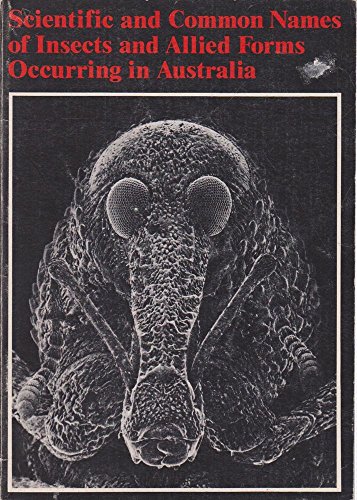 Stock image for Scientific and Common Names of Insects and Allied Forms Occuring in Australia for sale by The Last Post Bookshop