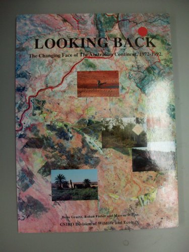 Stock image for Looking Back: The Changing Face of the Australian Continent, 1972-1992: The Changing Face of the Australian Continent 1972 1992 for sale by Lectioz Books