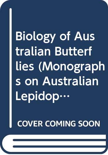 9780643050273: Biology of Australian Butterflies Monographs on Australian Lepidoptera Volume 6.
