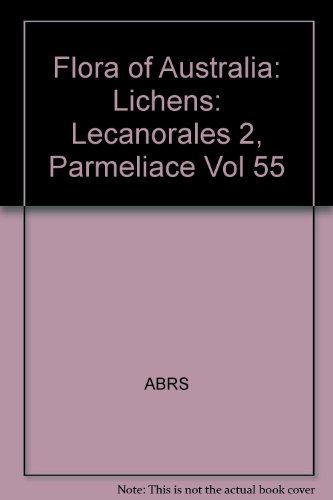 9780643056763: Flora of Australia Volume 55: Lichens: Lecanorales 2, Parmeliaceae (Flora of Australia Series)