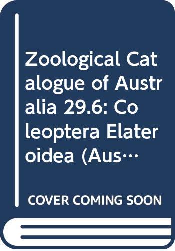Stock image for Zoological Catalogue of Australia. Volume 29.3. Coleoptera: Elateroidea. for sale by Lawrence Jones Books