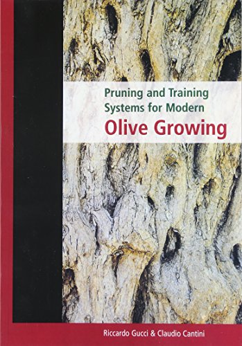 Pruning and training systems for modern olive growing - Gucci, Riccardo and Claudio Cantini