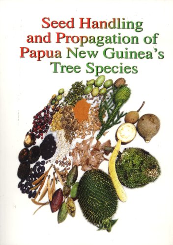 Imagen de archivo de Seed Handling and Propagation of Papua New Guinea's Tree Species a la venta por Masalai Press