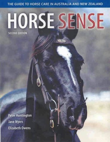 Horse Sense: The Guide to Horse Care in Australia and New Zealand (Landlinks Press) (9780643065987) by Owens, Elizabeth; Myers, Jane; Huntington, Peter