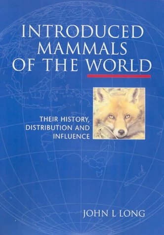 Introduced Mammals of the World [OP]: Their History, Distribution and Influence (9780643067141) by Long, John L.