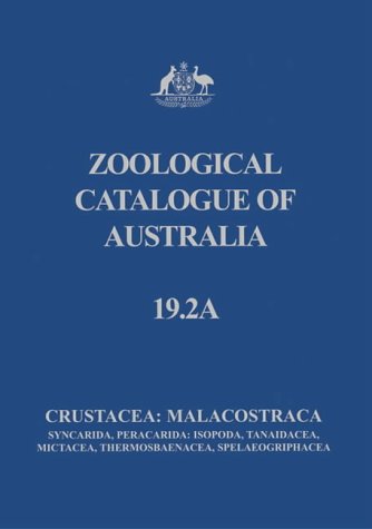 Stock image for Zoological Catalogue of Australia: Volume 19.2A: Crustacea: Malacostraca: Syncarida, Peracarida: Isopoda, Tanaidacea, Mictacea, Thermosbaenacea, Spelaeogriphacea., Volume 19.2B: Crustacea: Malacostraca: Peracarida: Amphipoda, Cumacea, Mysidacea; (Zoological Catalogue of Australia Series) for sale by J. HOOD, BOOKSELLERS,    ABAA/ILAB