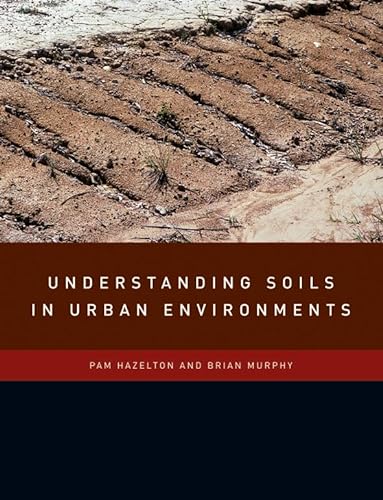 Understanding Soils in Urban Environments (9780643091740) by Hazelton, Pam; Murphy, Brian
