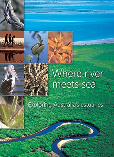 Stock image for Where River Meets Sea: Exploring Australia's Estuaries (Landlinks Press) for sale by Phatpocket Limited