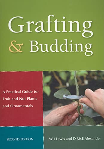 Beispielbild fr Grafting and Budding: A Practical Guide for Fruit and Nut Plants and Ornamentals (Landlinks Press) zum Verkauf von SecondSale