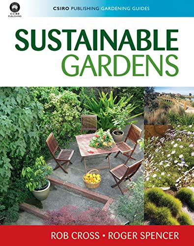 Sustainable Gardens [OP] (CSIRO Publishing Gardening Guides) (9780643094222) by Cross, Rob; Spencer, Roger