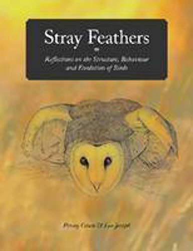 Beispielbild fr Stray Feathers [OP]: Reflections on the Structure, Behaviour and Evolution of Birds zum Verkauf von Books From California