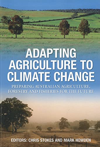 Stock image for Adapting Agriculture to Climate Change: Preparing Australian Agriculture, Forestry and Fisheries for the Future for sale by Books From California