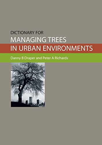 Imagen de archivo de Dictionary for Managing Trees in Urban Environments a la venta por Better World Books Ltd