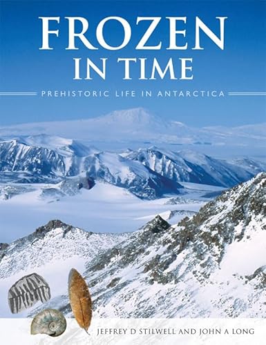 Frozen in Time [OP]: Prehistoric Life in Antarctica (9780643096356) by Stilwell, Jeffrey D.; Long, John A.