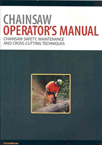 Beispielbild fr Chainsaw Operator's Manual: Chainsaw Safety, Maintenance and Cross-cutting Techniques Pt. 1 zum Verkauf von WorldofBooks