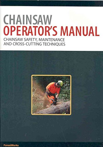 Imagen de archivo de Chainsaw Operator's Manual: Chainsaw Safety, Maintenance and Cross-cutting Techniques Pt. 1 a la venta por WorldofBooks