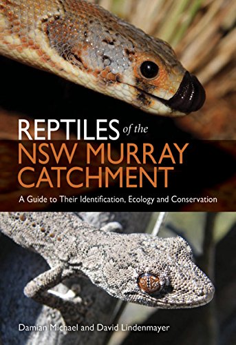 Reptiles of the NSW Murray Catchment [OP]: A Guide to Their Identification, Ecology and Conservation (9780643098206) by Michael, Damian; Lindenmayer, David