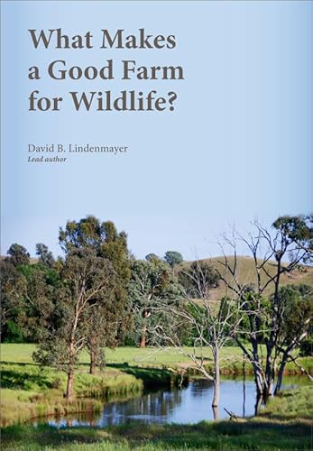 What Makes a Good Farm for Wildlife? (9780643100312) by Lindenmayer, David