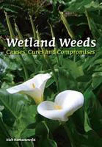 Wetland Weeds [OP]: Causes, Cures and Compromises (9780643103955) by Romanowski, Nick