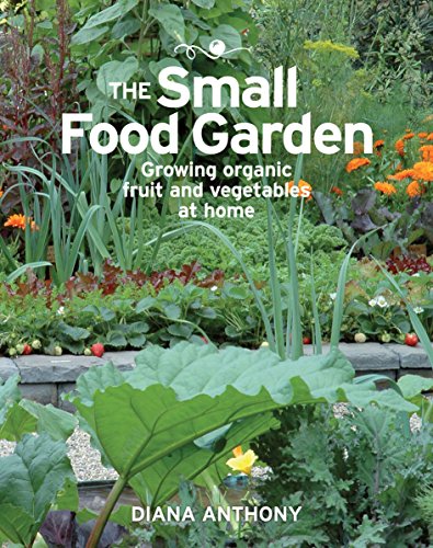 Imagen de archivo de The Small Food Garden: Growing Organic Fruit and Vegetables at Home a la venta por WorldofBooks